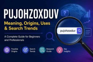 Pujohzoxduv: A Complete Guide to an Emerging Search Term
